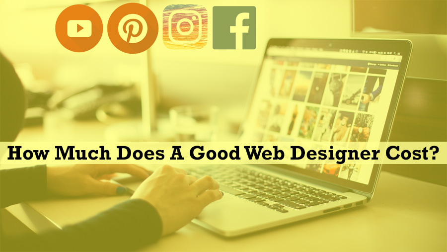 How Much Does A Good Web Designer Cost?